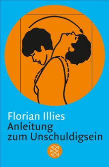 Anleitung zum Unschuldigsein.  Florian Illies