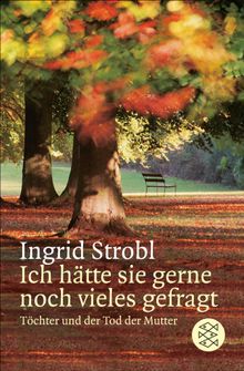 Ich htte sie gerne noch vieles gefragt.  Ingrid Strobl