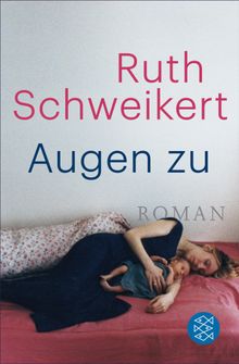 Augen zu.  Ruth Schweikert