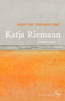 Jeder hat. Niemand darf..  Katja Riemann