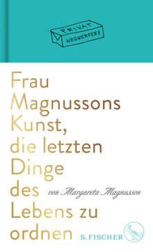 Frau Magnussons Kunst, die letzten Dinge des Lebens zu ordnen.  Rita Seu