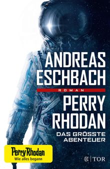 Perry Rhodan - Das grte Abenteuer.  Andreas Eschbach