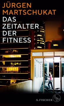 Das Zeitalter der Fitness.  Jrgen Martschukat