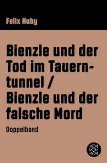 Bienzle und der Tod im Tauerntunnel / Bienzle und der falsche Mord.  Felix Huby