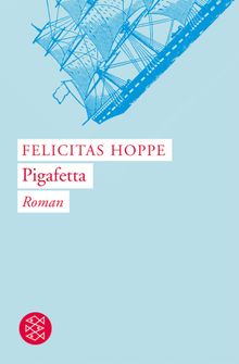 Pigafetta.  Felicitas Hoppe