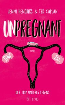 Unpregnant - Der Trip unseres Lebens.  Kattrin Stier