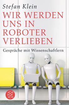 Wir werden uns in Roboter verlieben.  Stefan Klein