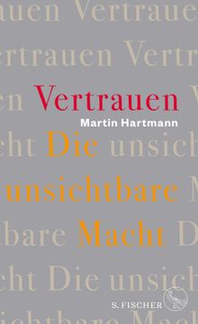 Vertrauen  Die unsichtbare Macht.  Martin Hartmann