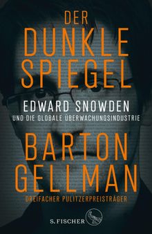 Der dunkle Spiegel  Edward Snowden und die globale berwachungsindustrie.  Martina Wiese