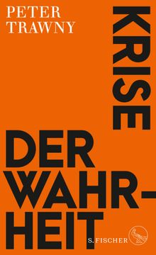 Krise der Wahrheit.  Peter Trawny