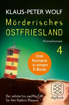 Mrderisches Ostfriesland IV. Ann Kathrin Klaasens zehnter bis zwlfter Fall in einem E-Book.  Klaus-Peter Wolf