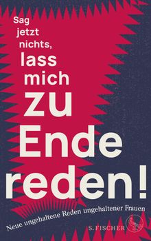 Sag jetzt nichts, lass mich zu Ende reden!.  Ungehaltene Frauen