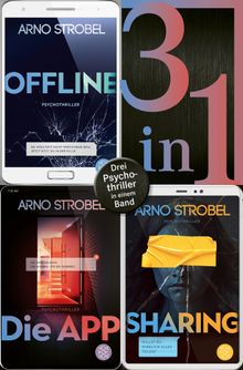 Offline / Die App / Sharing - Drei Psychothriller in einem Band.  Arno Strobel