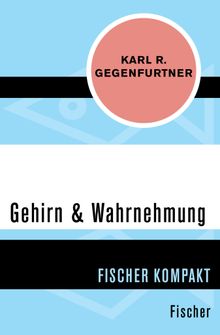 Gehirn & Wahrnehmung.  Karl R. Gegenfurtner