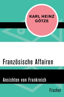 Franzsische Affairen.  Karl Heinz Gtze