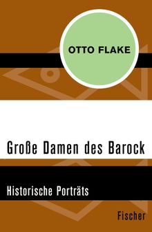 Groe Damen des Barock.  Otto Flake