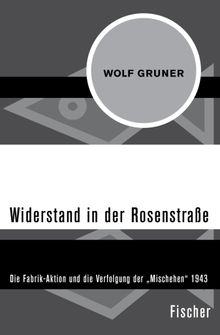 Widerstand in der Rosenstrae.  Wolf Gruner