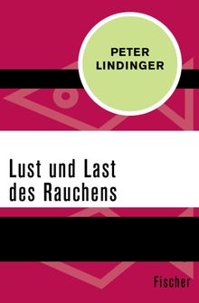 Lust und Last des Rauchens.  Peter Lindinger