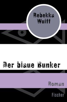 Der blaue Bunker.  Rebekka Wulff