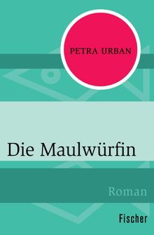 Die Maulwrfin.  Petra Urban