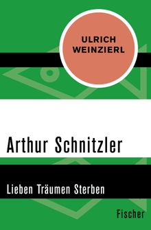 Arthur Schnitzler.  Ulrich Weinzierl