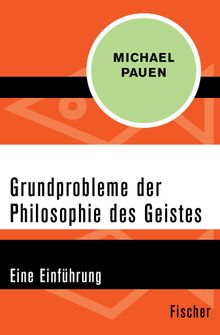 Grundprobleme der Philosophie des Geistes.  Michael Pauen