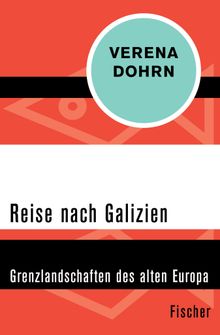 Reise nach Galizien.  Verena Dohrn