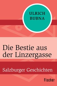 Die Bestie aus der Linzergasse.  Ulrich Bubna