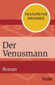 Der Venusmann.  Franzpeter Messmer