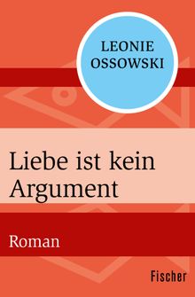 Liebe ist kein Argument.  Leonie Ossowski