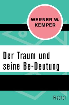 Der Traum und seine Be-Deutung.  Werner W. Kemper