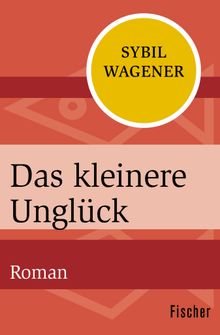 Das kleinere Unglck.  Sybil Wagener