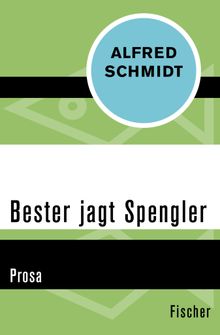 Bester jagt Spengler.  Alfred Schmidt