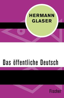 Das ffentliche Deutsch.  Hermann Glaser