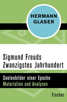 Sigmund Freuds Zwanzigstes Jahrhundert.  Hermann Glaser