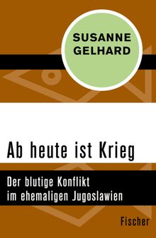 Ab heute ist Krieg.  Susanne Gelhard