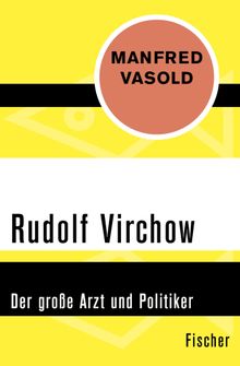 Rudolf Virchow.  Manfred Vasold