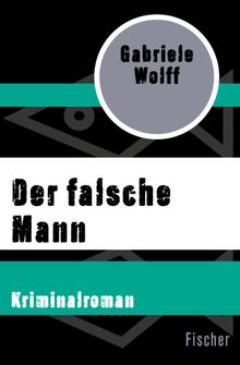 Der falsche Mann.  Gabriele Wolff