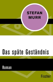 Das spte Gestndnis.  Stefan Murr