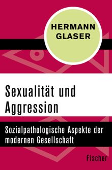 Sexualitt und Aggression.  Hermann Glaser