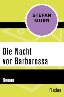 Die Nacht vor Barbarossa.  Stefan Murr
