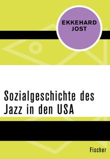 Sozialgeschichte des Jazz in den USA.  Ekkehard Jost