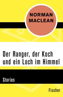 Der Ranger, der Koch und ein Loch im Himmel.  Bernd Samland