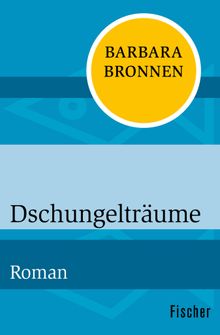 Dschungeltrume.  Barbara Bronnen