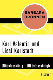 Karl Valentin und Liesl Karlstadt.  Barbara Bronnen