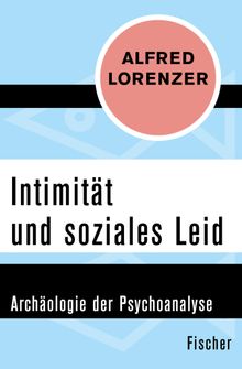 Intimitt und soziales Leid.  Alfred Lorenzer