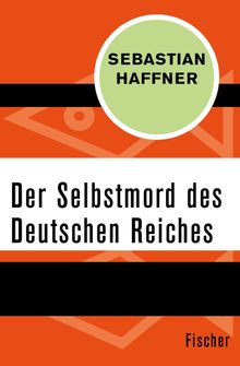 Der Selbstmord des Deutschen Reichs.  Sebastian Haffner