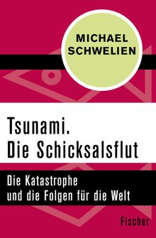 Tsunami. Die Schicksalsflut.  Michael Schwelien