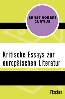 Kritische Essays zur europischen Literatur.  Ernst Robert Curtius