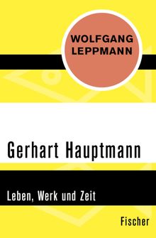 Gerhart Hauptmann.  Wolfgang Leppmann